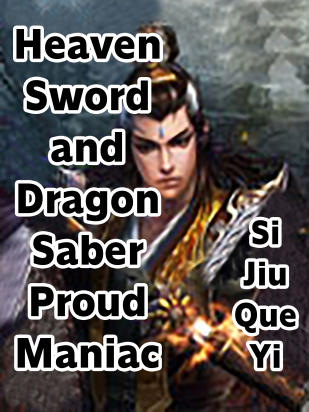 Heaven Sword and Dragon Saber: Proud Maniac